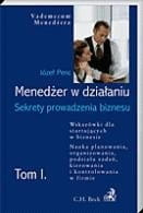 Menedżer w działaniu Sekrety prowadzenia biznesu. Tom I