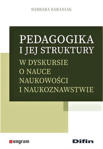 Pedagogika i jej struktury w dyskursie o nauce naukowości i naukoznawstwie