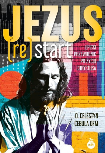 Jezus (Re)Start. Epicki przewodnik po życiu...