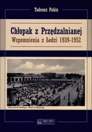 Chłopak z Przędzalnianej. Wspomnienia z Łodzi