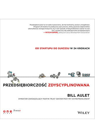 Przedsiębiorczość zdyscyplinowana. Od startupu do sukcesu w 24 krokach