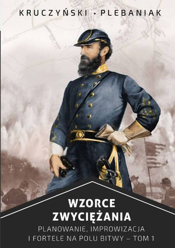 Wzorce zwyciężania. Planowanie, improwizacja i fortele na polu bitwy - tom I