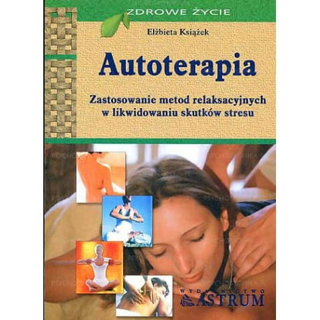 Autoterapia Zastosowanie metod relaksacyjnych w..
