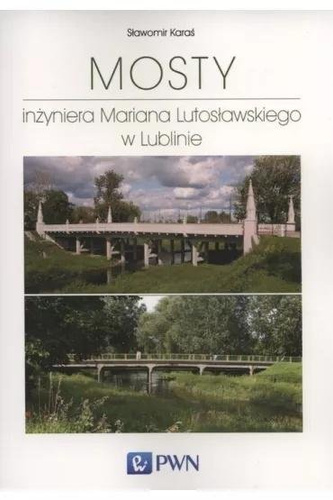 Mosty inżyniera Mariana Lutosławskiego w Lublinie