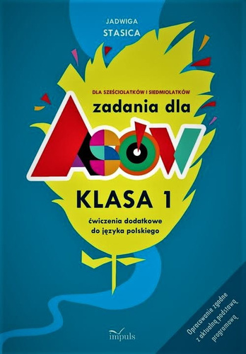 Zadania dla asów Klasa 1 - Język Polski Dla sześciolatków i siedmiolatków. Ćwiczenia dodatkowe do języka polskiego