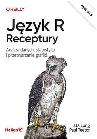 Język R. Receptury. Analiza danych, statystyka i przetwarzanie grafiki. Wydanie II