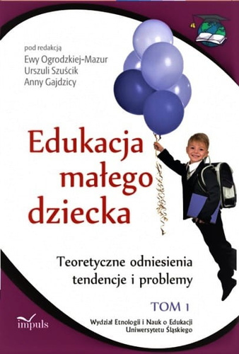 Edukacja małego dziecka  Tom 1 Teoretyczne odniesienia, tendencje i problemy