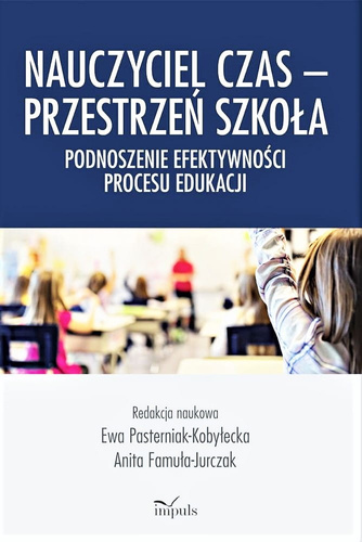 Nauczyciel czas - Przestrzeń szkoła. Podnoszenie efektywności procesu edukacji