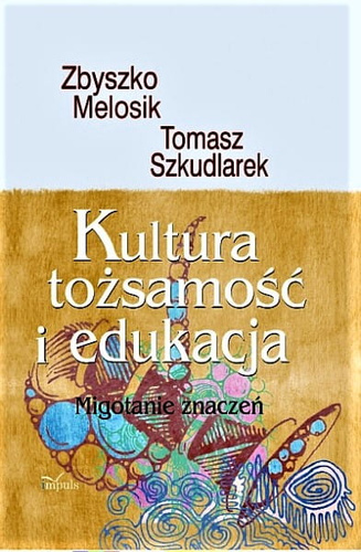 Kultura, tożsamość i edukacja. Migotanie znaczeń + CD