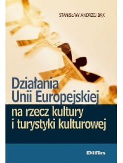 Działania Unii Europejskiej na rzecz kultury i turystyki kulturowej