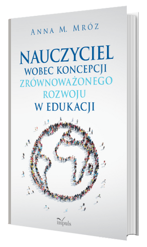 Nauczyciel wobec koncepcji zrównoważonego rozwoju w edukacji