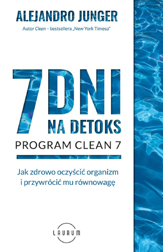 7 dni na detoks. Jak zdrowo oczyścić organizm i przywrócić mu równowagę