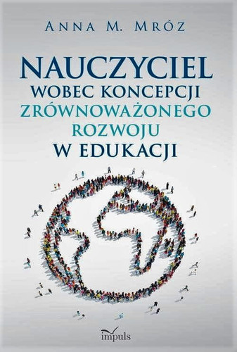 Nauczyciel wobec koncepcji zrównoważonego rozwoju w edukacji