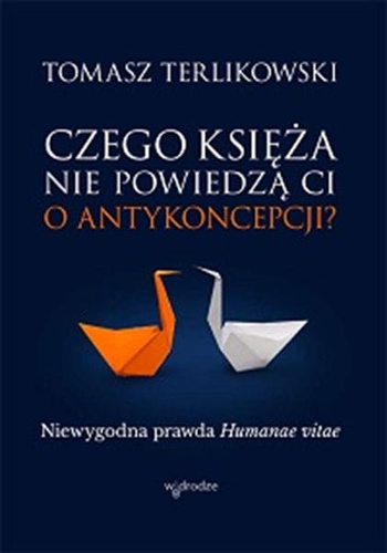 Czego księża nie powiedzą ci o antykoncepcji niewygodna prawda humanae vitae