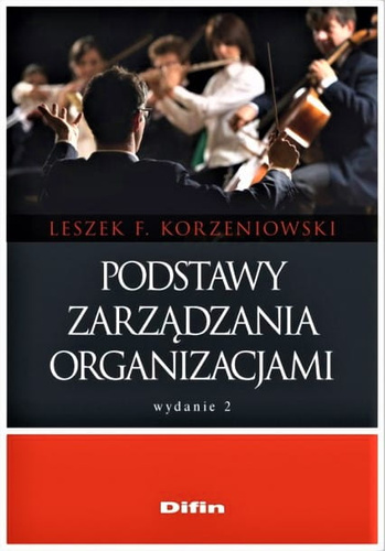 Podstawy zarządzania organizacjami. Wydanie 2