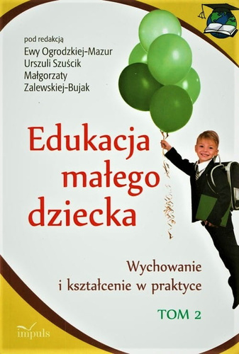 Edukacja małego dziecka Tom 2 Wychowanie i kształcenie w praktyce