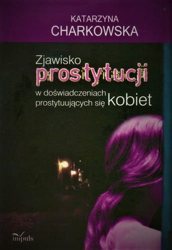 Zjawisko prostytucji w doświadczeniach prostytuujących się kobiet