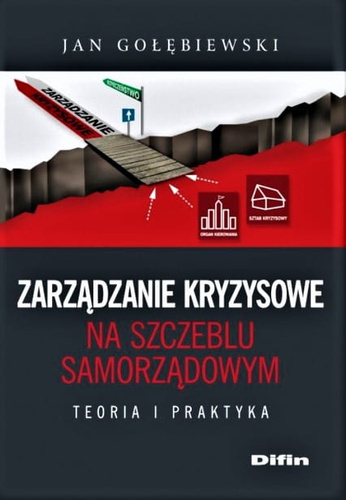 Zarządzanie kryzysowe na szczeblu samorządowym Teoria i praktyka