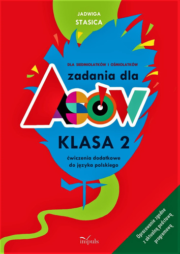 Zadania dla asów Klasa 2 - Język polski  Dla siedmiolatków i ośmiolatków. Ćwiczenia dodatkowe do języka polskiego