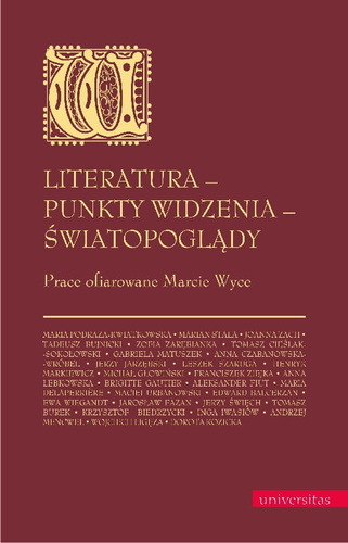 Literatura - punkty widzenia - światopoglądy. Prace ofiarowane Marcie Wyce
