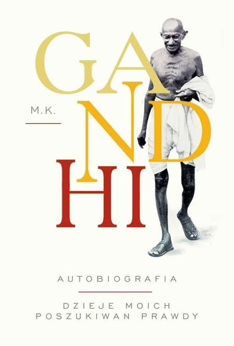 Gandhi. Autobiografia. Dzieje moich poszukiwań...