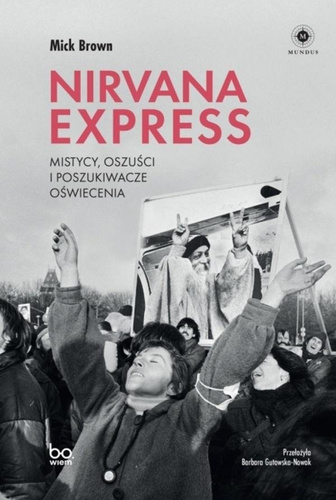 Nirvana Express. Mistycy, oszuści i poszukiwacze..