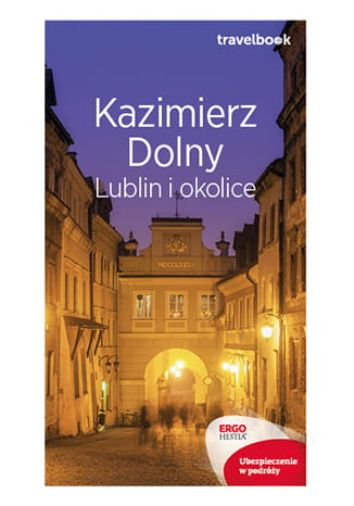 Kazimierz dolny, Lublin i okolice travelbook wyd. 2