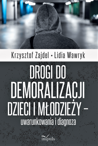 Drogi do demoralizacji dzieci i młodzieży – uwarunkowania i diagnoza