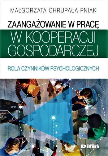 Zaangażowanie w pracę w kooperacji gospodarczej Rola czynników psychologicznych