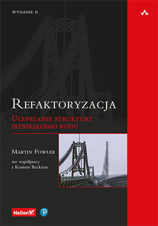 Refaktoryzacja. Ulepszanie struktury istniejącego kodu. Wydanie II