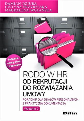 Rodo w HR Od rekrutacji do rozwiązania umowy Poradnik dla działów personalnych z praktyczną dokumentacją Wydanie 2