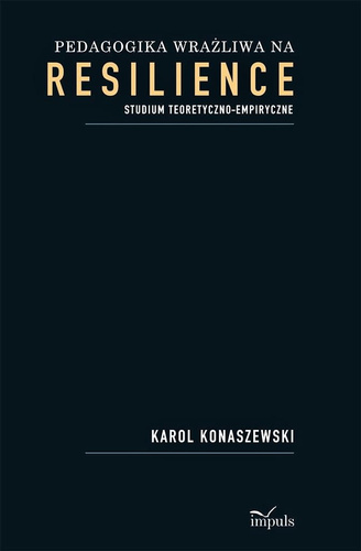 Pedagogika wrażliwa na resilience. Studium teoretyczno-empiryczne