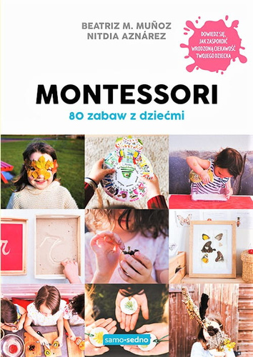 Montessori. 80 zabaw z dziećmi