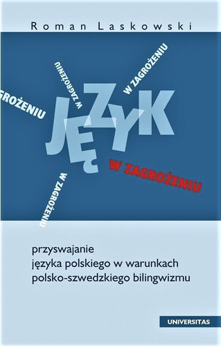 Język w zagrożeniu. Przyswajanie języka polskiego w warunkach polsko-szwedzkiego bilingwizmu