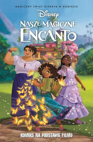 Nasze magiczne Encanto Magiczny świat Disneya