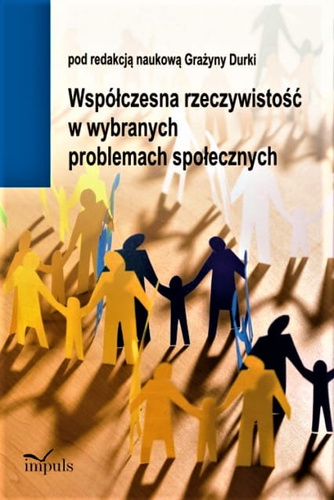 Współczesna rzeczywistość w wybranych problemach społecznych