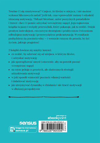 Siła motywacji. Praktyczny poradnik, dzięki któremu utrzymasz długotrwałą chęć do działania