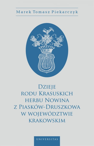 Dzieje rodu Krasuskich herbu Nowina z Piasków-Druszkowa w województwie krakowskim