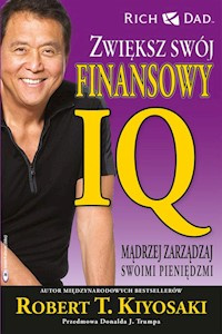Zwiększ swój finansowy IQ [Kiyosaki Robert T.]