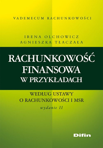 Rachunkowość finansowa w przykładach według ustawy o rachunkowości i MSR. Wydanie 2
