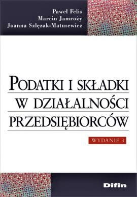 Podatki i składki w działalności przedsiębiorców. Wydanie 3