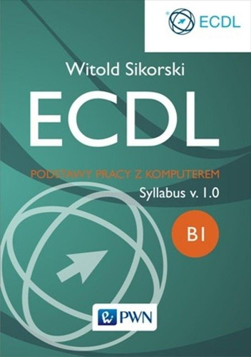 ECDL. Podstawy pracy z komputerem Moduł B1