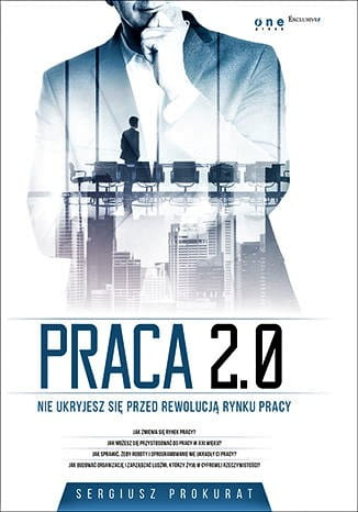 Praca 2.0. Nie ukryjesz się przed rewolucją rynku pracy