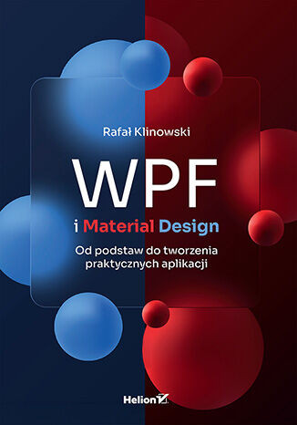 WPF i Material Design. Od podstaw do tworzenia praktycznych aplikacji