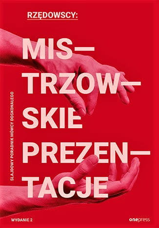 Mistrzowskie prezentacje. Slajdowy poradnik mówcy doskonałego. Wydanie 2