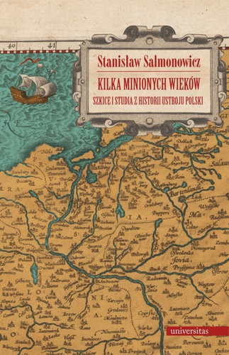 Kilka minionych wieków Szkice i studia z historii