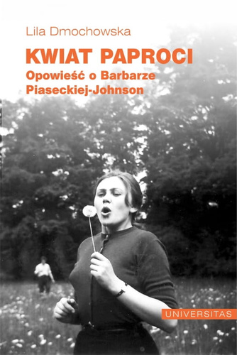 Kwiat paproci. Opowieść o Barbarze Piaseckiej-Johnson