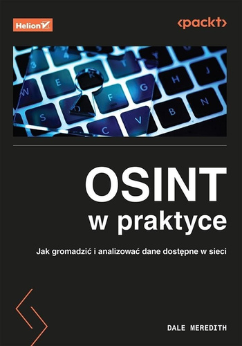 Osint w praktyce. Jak gromadzić i analizować dane