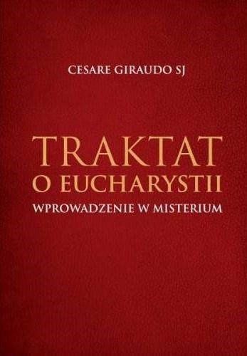 Traktat o Eucharystii. Wprowadzenie w misterium
