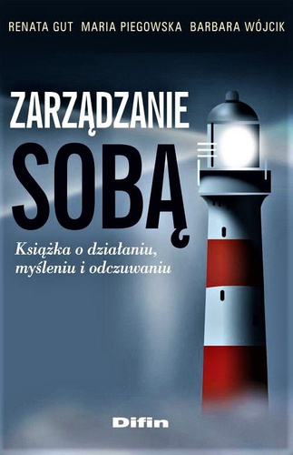 Zarządzanie sobą. Książka o działaniu, myśleniu i odczuwaniu